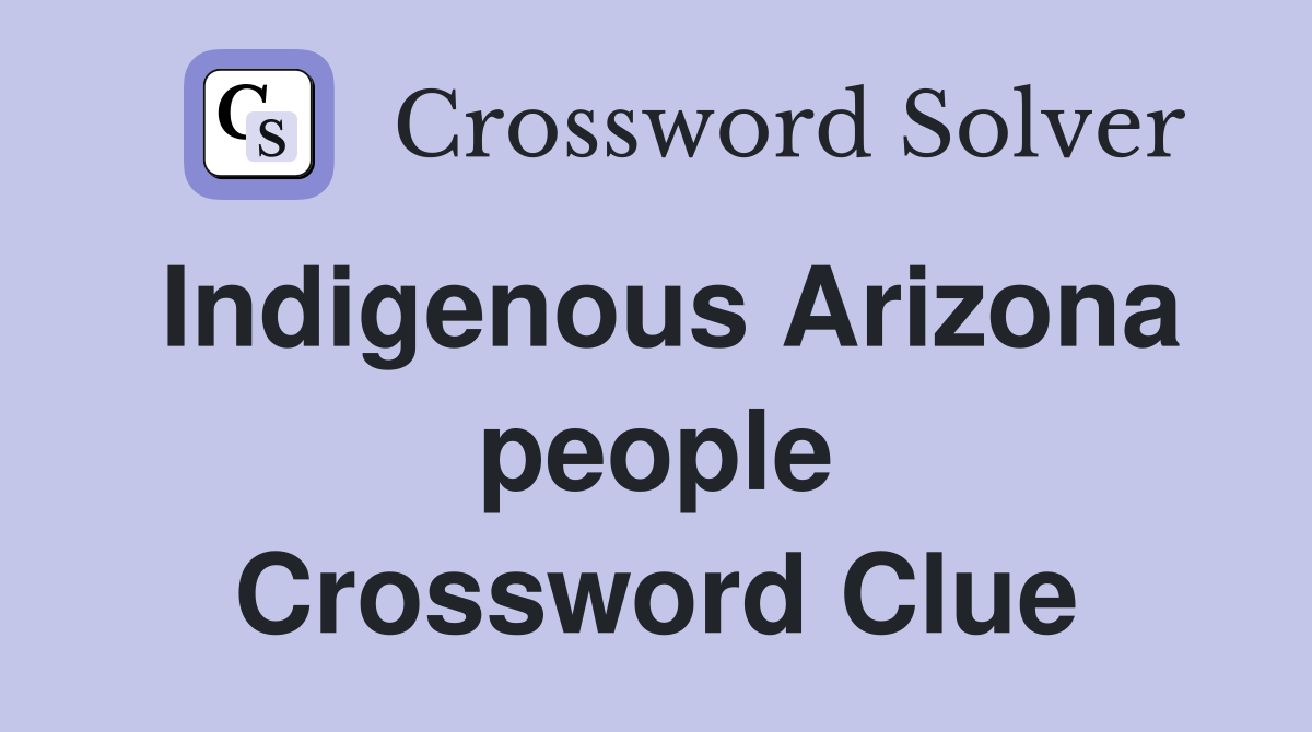 Indigenous arizona people crossword clue answers crossword solver